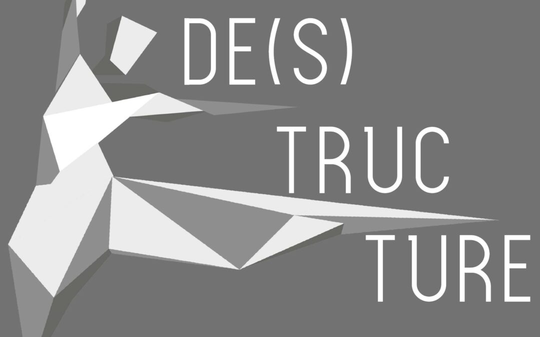 DE(S)TRUCTURE